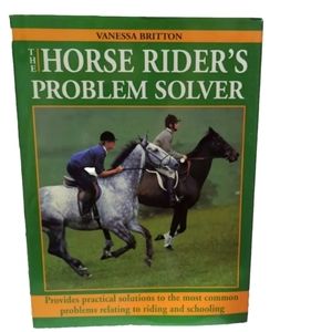 THE HORSE RIDER'S PROBLEM SOLVER: PROVIDES PRACTICAL By Vanessa Britton **NEW**
